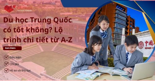 Du học Trung Quốc có tốt không? Lộ trình chi tiết từ A-Z