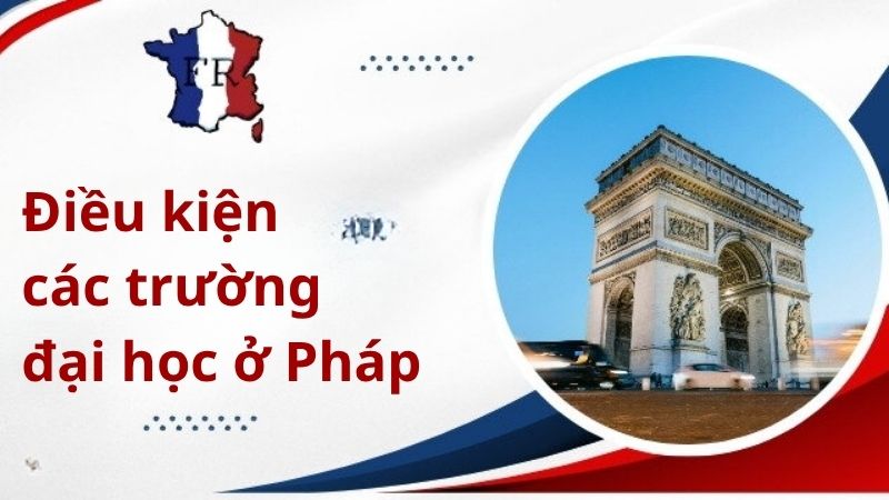 Điều kiện đầu vào và hồ sơ du học các trường đại học ở Pháp